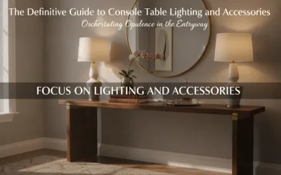 Console Table Lighting and Accessories: A Practical Styling Guide