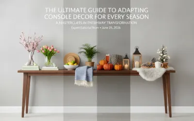Seasonal Console Table Decor: How to Adapt Your Entryway Through the Year